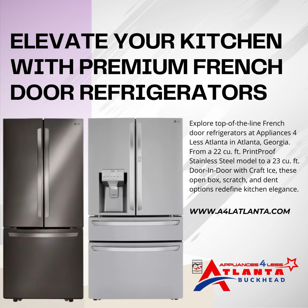 Premium Choices: French Door Refrigerators at Appliances 4 Less